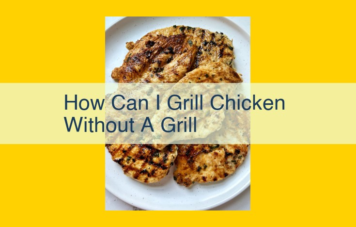 Master the Art of Grilled Chicken Without a Grill: Pan-Searing and Roasting Mastery