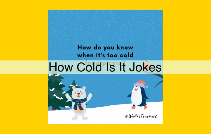 "Get Chilly with 'How Cold Is It' Jokes: A Witty Guide to Extreme Temperatures"