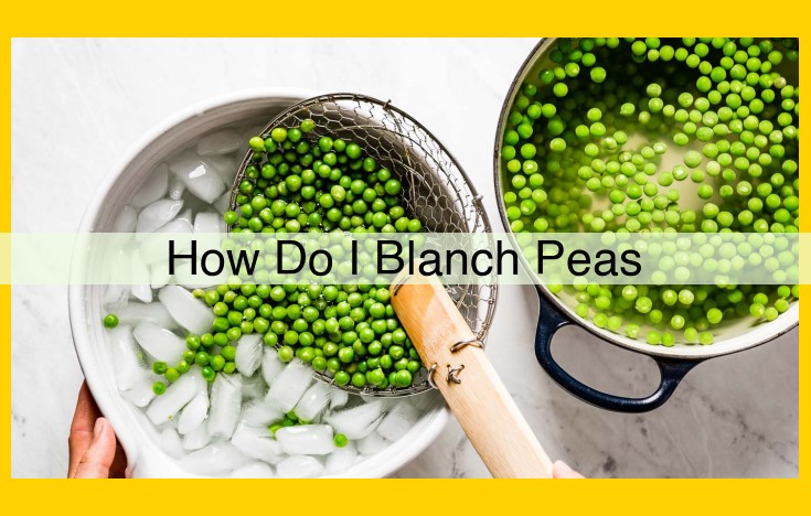 How to Blanch Peas: A Step-by-Step Guide to Preserve Color, Texture, and Nutrients