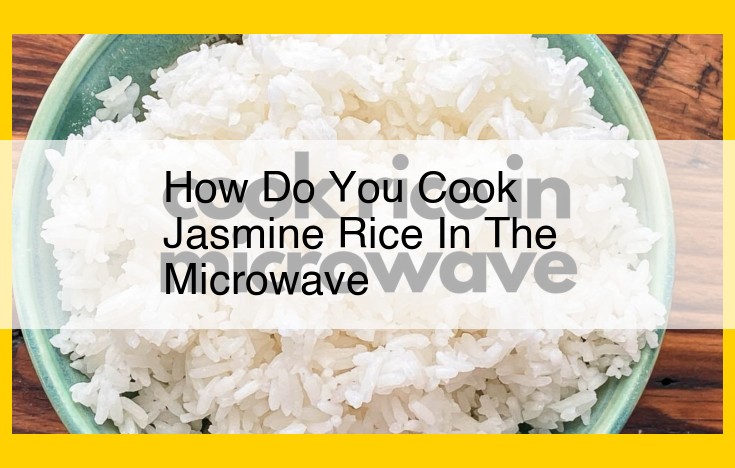 Quick and Easy Microwave Jasmine Rice: A Step-by-Step Guide