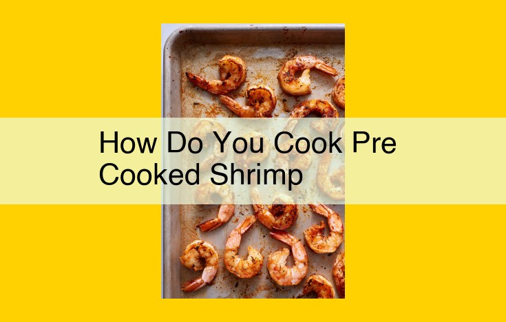 Cook Pre-Cooked Shrimp Like a Culinary Master: Easy and Delicious Techniques