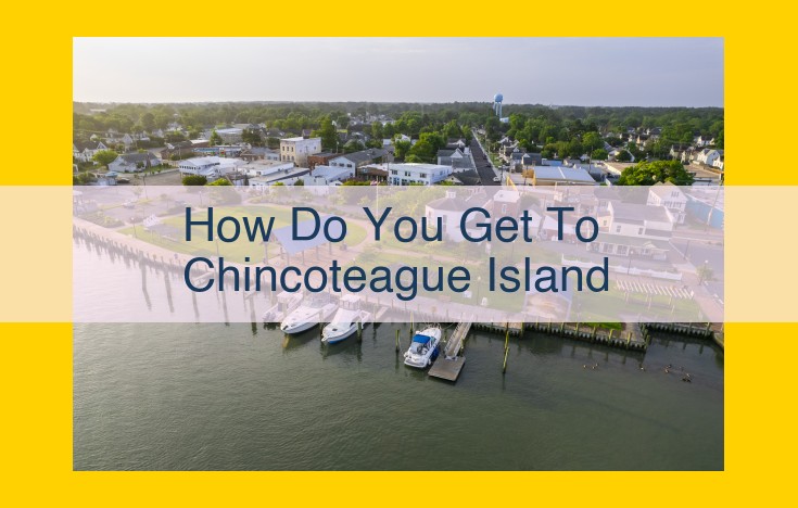 Discover Chincoteague Island: Easy Access via Bridge-Tunnel or Ferry