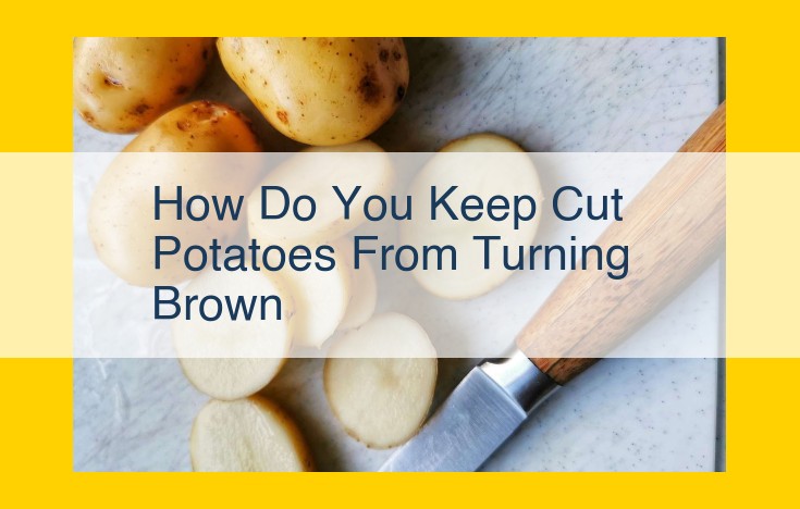 How to Keep Cut Potatoes White: Prevent Browning and Oxidation