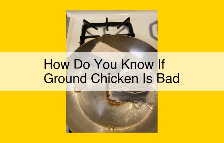 How to Spot Spoiled Ground Chicken: A Comprehensive Guide