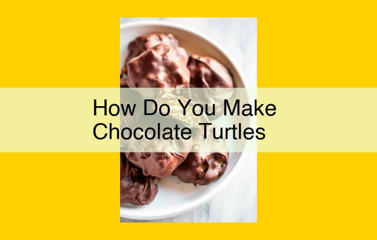 Craft Exquisite Chocolate Turtles: A Guide to Culinary Delight