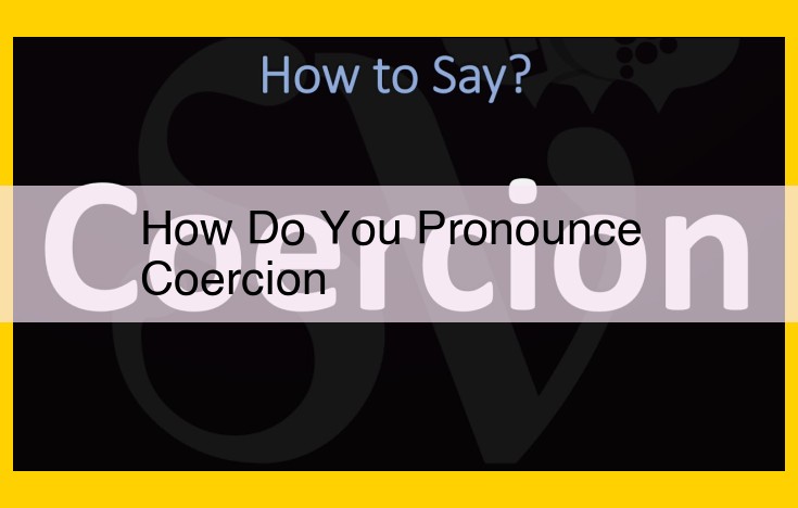 Definitive Guide to Pronouncing "Coercion" with IPA Transcription