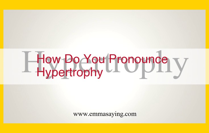 Accurate Pronunciation Guide for "Hypertrophy": Authority-Based Resources