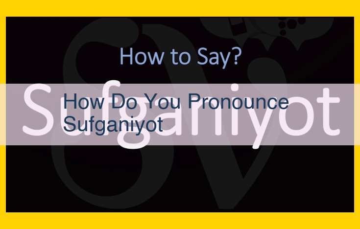 Definitive Guide to Pronouncing "Sufganiyot" with Precision: Hebrew Principles and Expert Tips