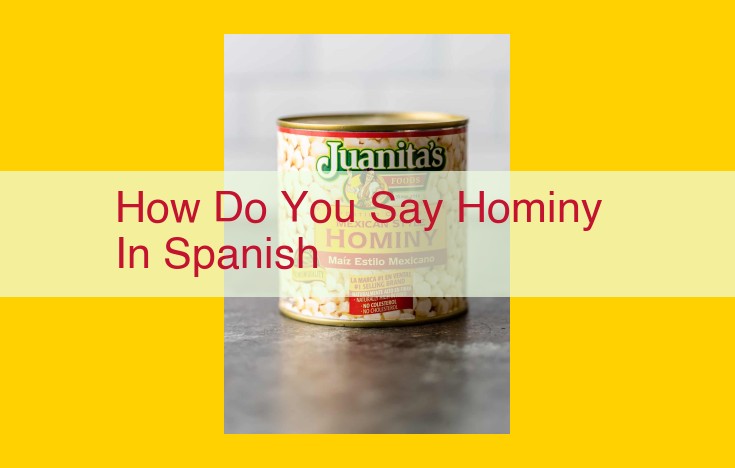 Discover the Wonders of Hominy: A Culinary Journey into Nixtamalized Corn