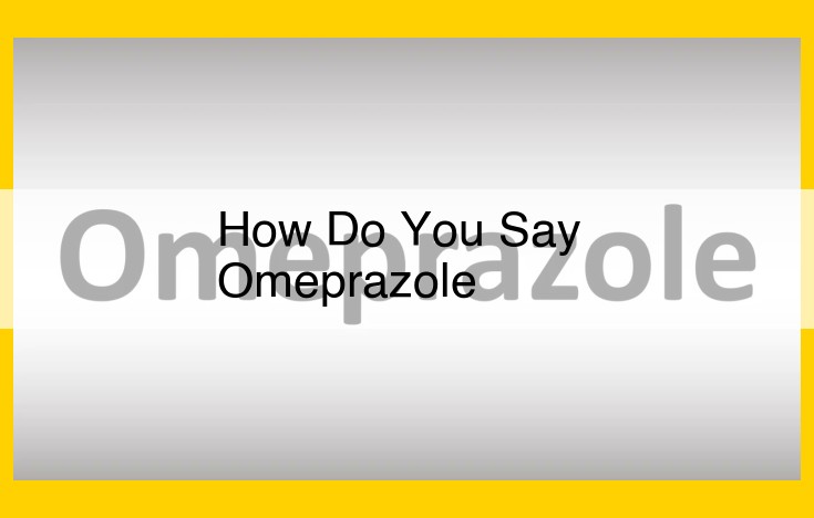 Omeprazole: A Comprehensive Guide to Treating Stomach Acid-Related Conditions