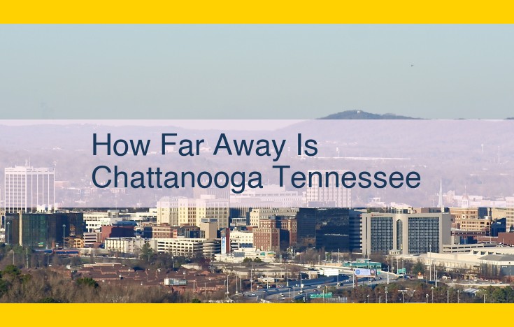 Chattanooga: A Hub City with Convenient Access to Major Metro Areas