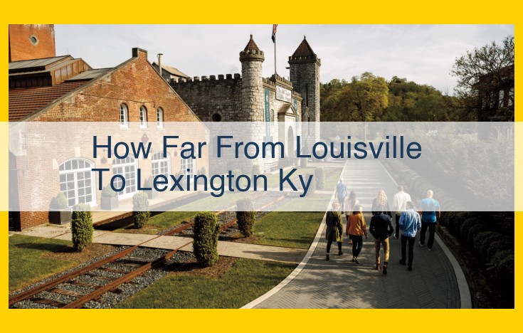 Discover the Scenic Drive from Louisville to Lexington: Distance, Time, and Highlights