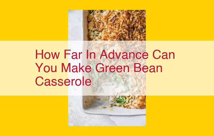 Green Bean Casserole: Make-Ahead Convenience for Busy Hosts