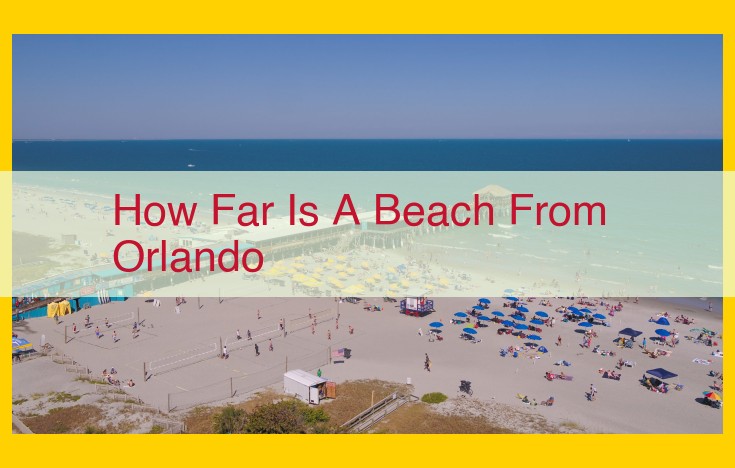 Top Beaches Near Orlando: Driving Distances and Travel Tips