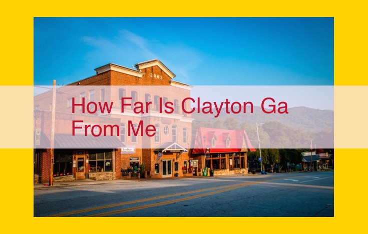 Discover the Closest Landmarks to Clayton, GA: A Comprehensive Guide