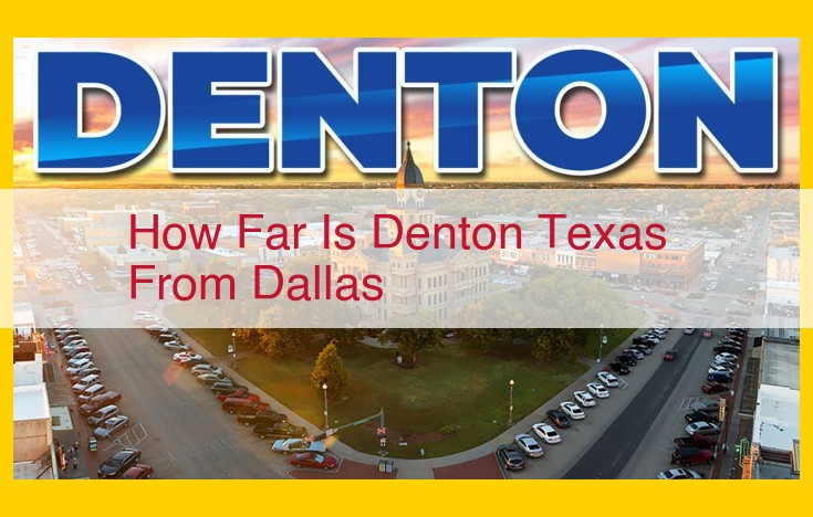 Discover the Commute-Friendly Convenience of Denton, Texas: A Gateway to Dallas