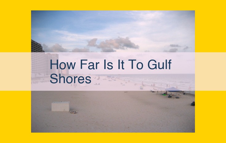 Discover the Enchanting Shores of Gulf Shores, Alabama: Your Guide to Distance and Travel