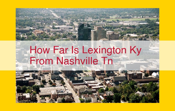 Proximity and Connectivity Foster Economic and Cultural Ties Between Lexington and Nashville