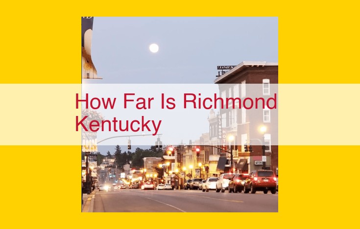 Discover Richmond, Kentucky: A Gateway to Major Cities, Airports, Universities, and Attractions