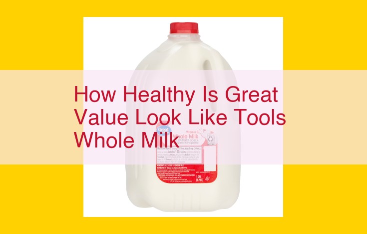 Warning: High-Fat Great Value Look Like Tools Whole Milk