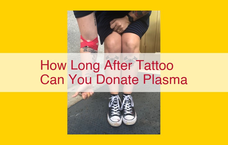 Safe Plasma Donation After Getting a Tattoo: A 12-Month Waiting Period