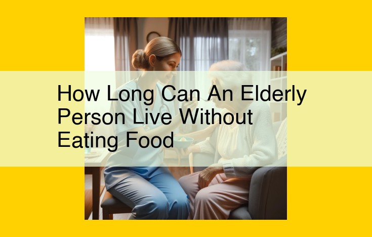 How Long Elderly Individuals Can Survive Without Food: Insights & Essential Support