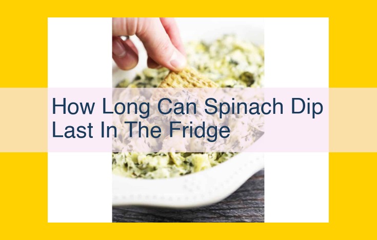 Maximize Spinach Dip Freshness and Prevent Risks: Essential Storage and Safety Guide