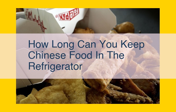 Maximize Chinese Food Refrigeration Longevity: Essential Storage Tips and Guidelines