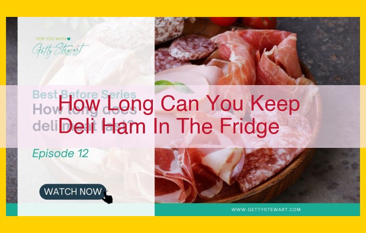 Understanding Deli Ham's Closeness: A Guide to Maximize Fridge Storage Duration