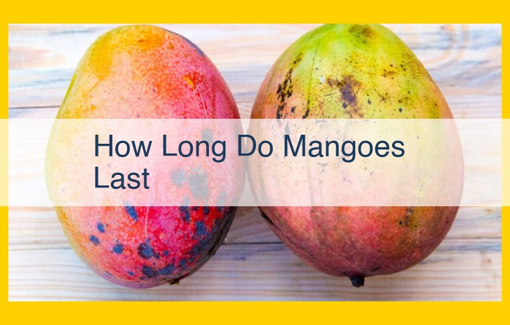 How Long Do Mangoes Last: A Comprehensive Guide to Shelf Life, Storage, and Preservation