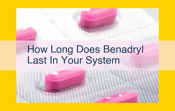 Understanding Benadryl Duration: Impact of Age, Weight, and Health Factors