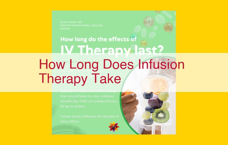 Understanding Infusion Therapy Duration: Key Factors and Considerations