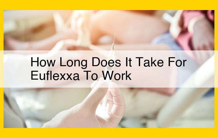 How Long Does Euflexxa Take to Work? Timeline for Osteoarthritis Pain Relief