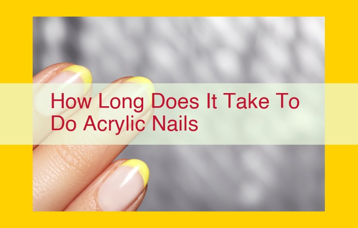 Ultimate Guide: Acrylic Nails Timeline - From Prep to Perfect Manicure