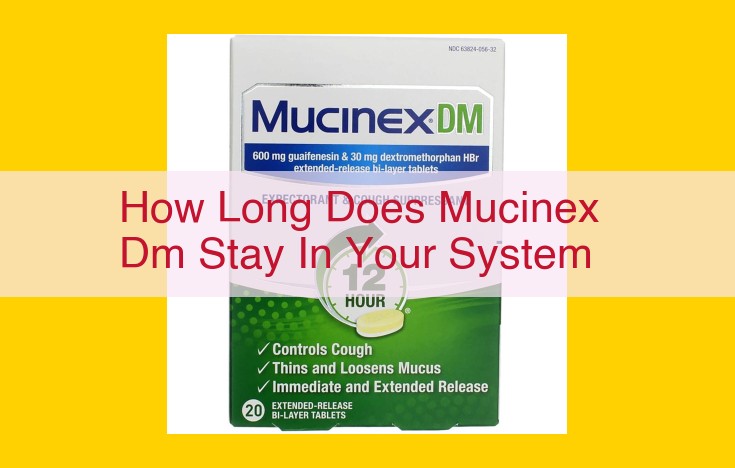 Mucinex DM Duration: Absorption, Distribution, Metabolism, and Elimination