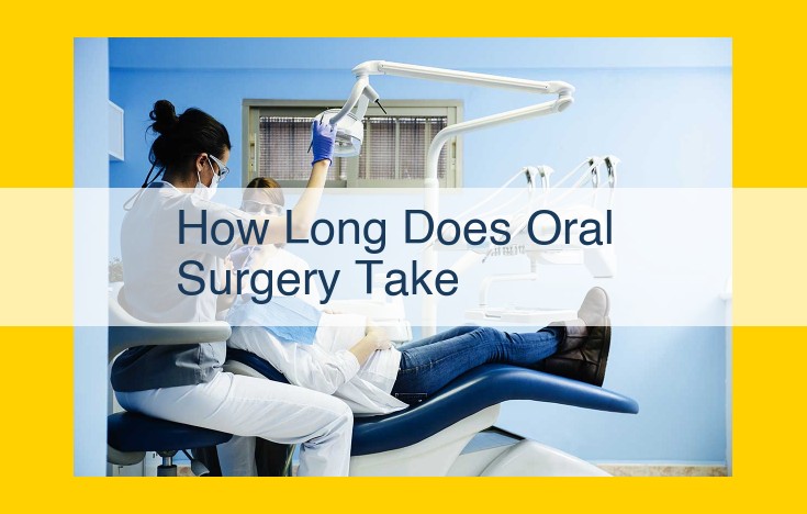 Comprehensive Guide to Oral Surgery Duration: Influencing Factors and Timeline