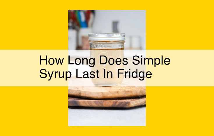 Simple Syrup Shelf Life in the Fridge: How Long and How to Preserve It