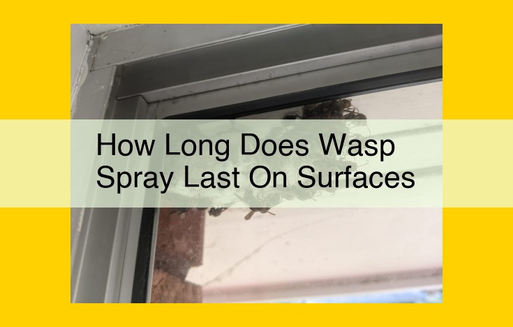 Wasp Spray Longevity: How Long Does It Last and Factors Affecting Its Duration