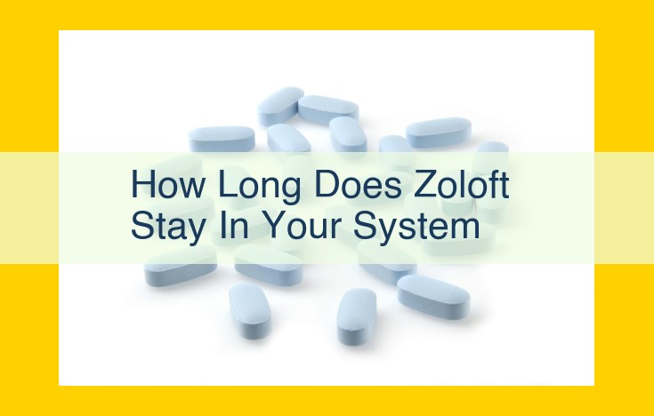 Understanding Zoloft's Elimination Timeline: Factors Affecting Duration in Your System