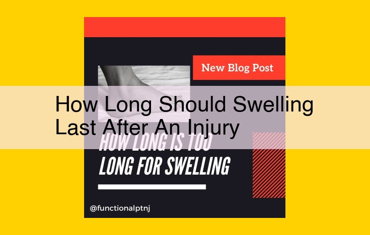 Swelling After Injury: Duration, Causes, and When to Seek Medical Attention