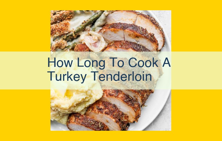 Ultimate Turkey Tenderloin Cooking Time Guide: Roasting, Grilling, and Stovetop