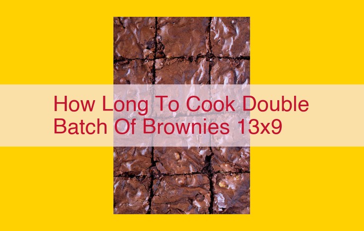 Bake the Perfect Double Batch of Brownies: A Comprehensive Guide