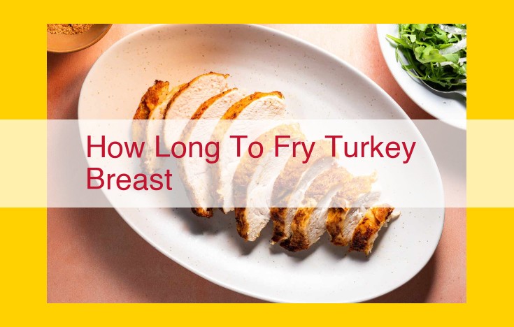 Master the Art of Frying Turkey Breast: Perfect Timing for a Juicy and Crispy Treat