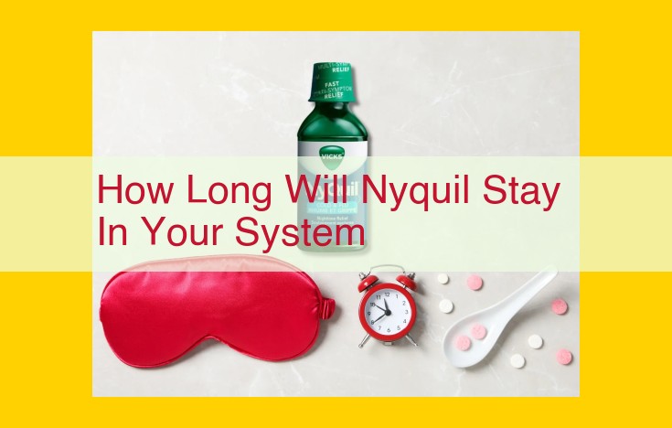 Nyquil Duration in the System: Comprehensive Guide from Experts & Organizations