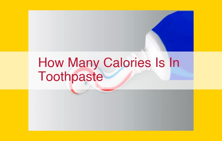 Calorie Content of Toothpaste: A Guide for Health-Conscious Consumers