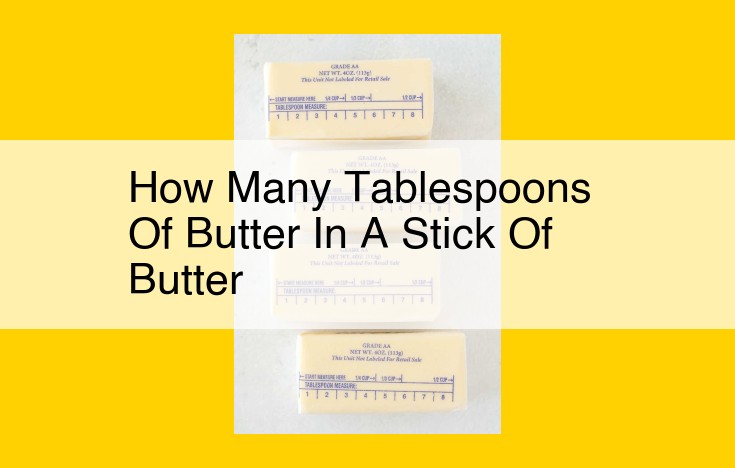 Mastering Butter Measurement: Convert Sticks to Tablespoons Effortlessly