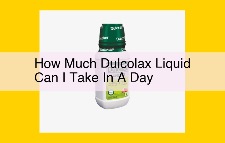 Unable to Provide Maximum Daily Dosage of Dulcolax Liquid