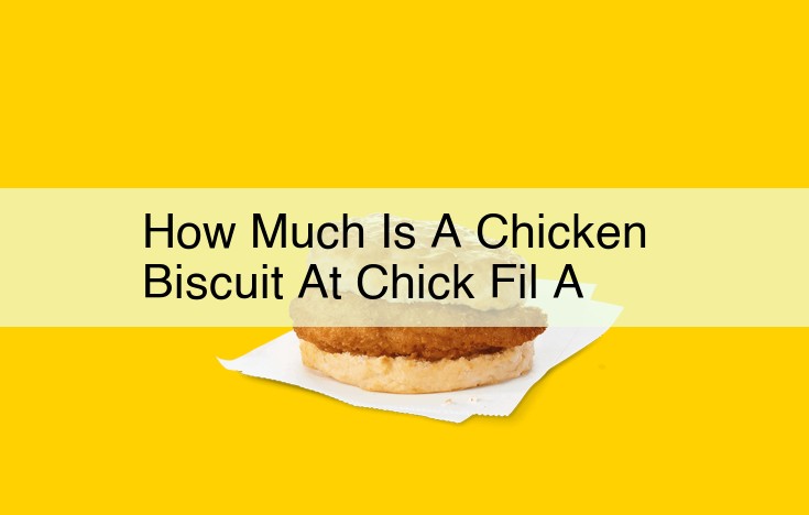 Chick-fil-A Chicken Biscuit: Breakfast Delight with Premium Ingredients at $3.99