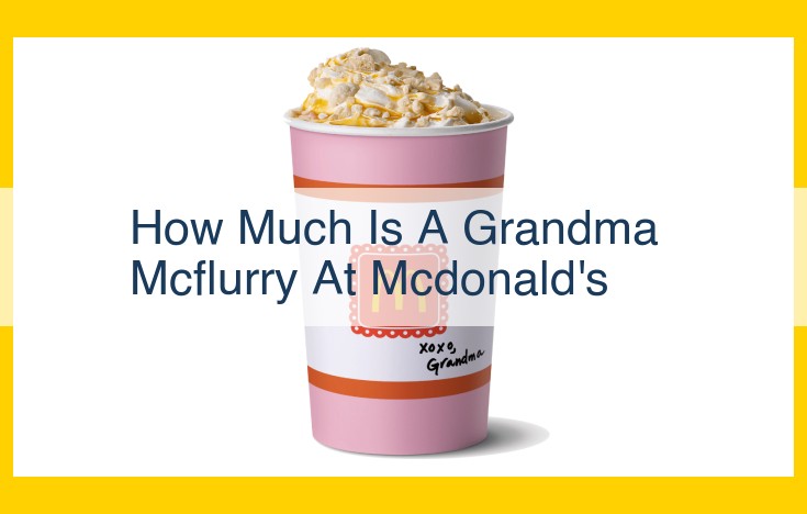 McDonald's Grandma McFlurry: A Symphony of Flavors for Every Occasion