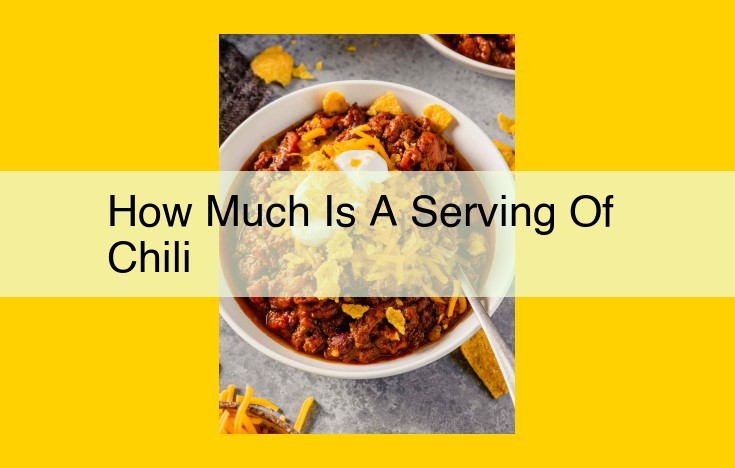 Standard Chili Serving Sizes: Calorie Needs and Side Dishes